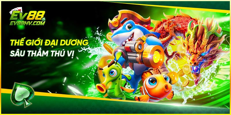 Thế giới đại dương sâu thẳm thú vị