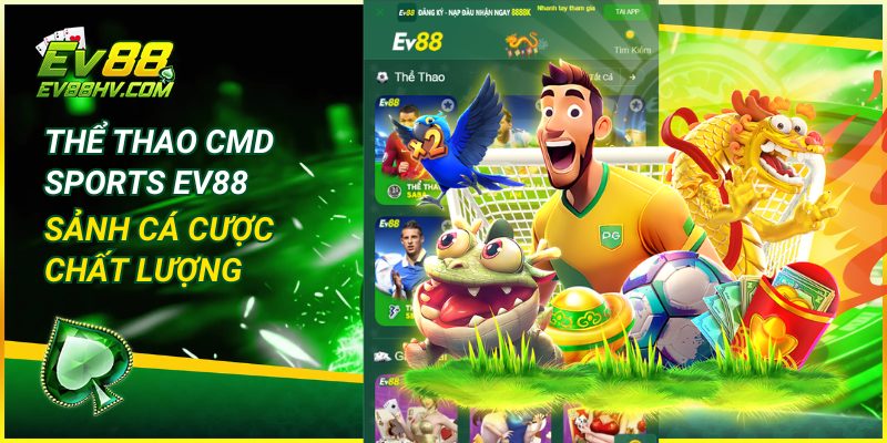 Thể Thao CMD Sports EV88 – Sảnh Cá Cược Chất Lượng